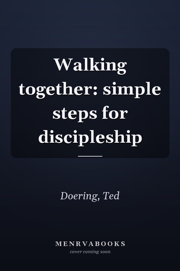 Walking together: simple steps for discipleship