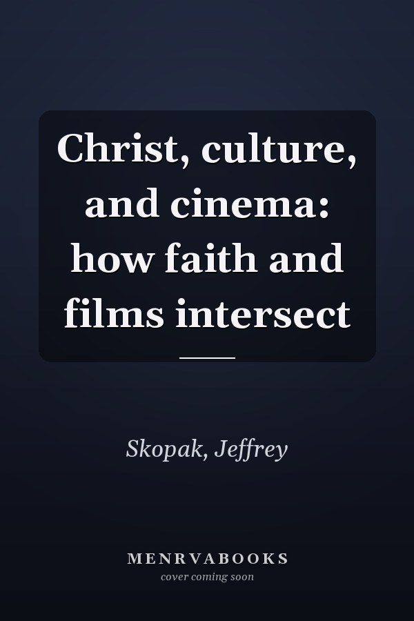 Christ, culture, and cinema: how faith and films intersect