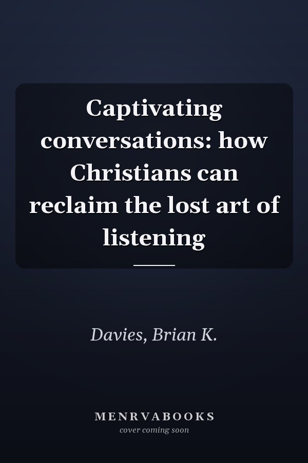 Captivating conversations: how Christians can reclaim the lost art of listening