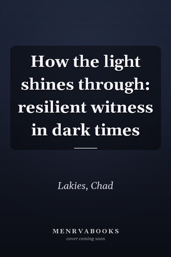 How the light shines through: resilient witness in dark times