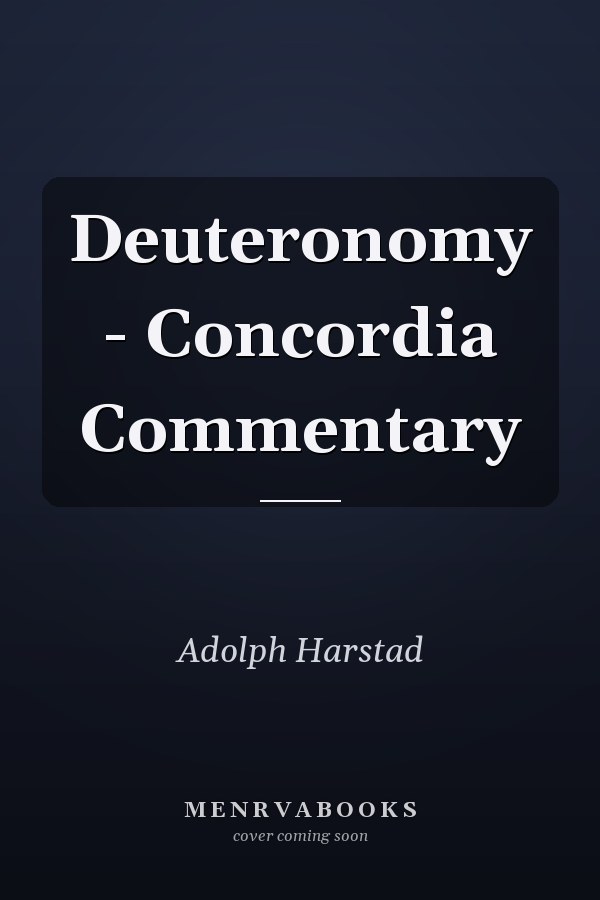 Deuteronomy - Concordia Commentary
