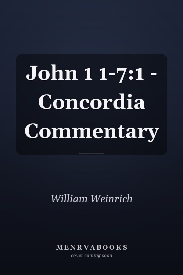 John 1 1-7:1 - Concordia Commentary