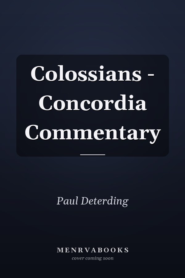 Colossians - Concordia Commentary