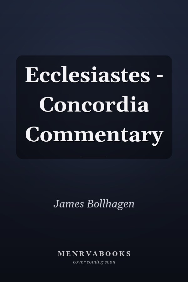 Ecclesiastes - Concordia Commentary