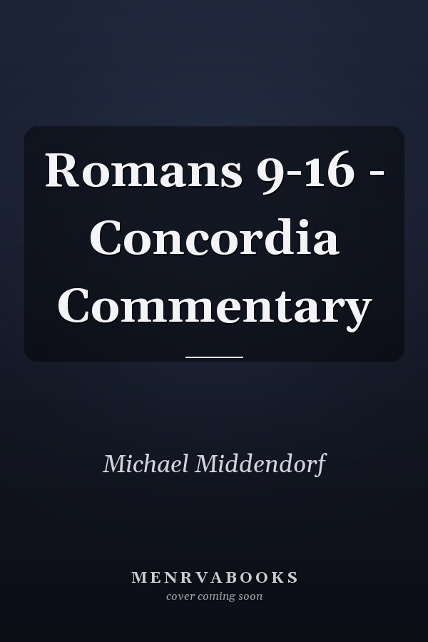 Romans 9-16 - Concordia Commentary