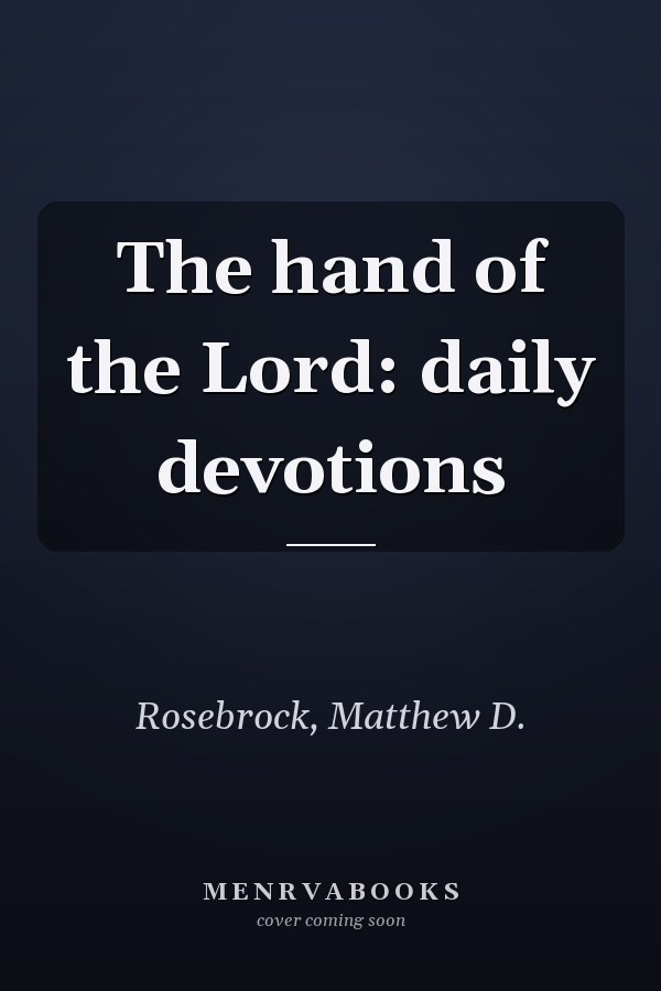 The hand of the Lord: daily devotions