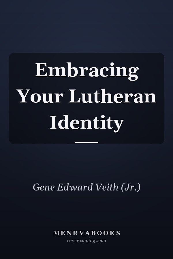 Embracing Your Lutheran Identity