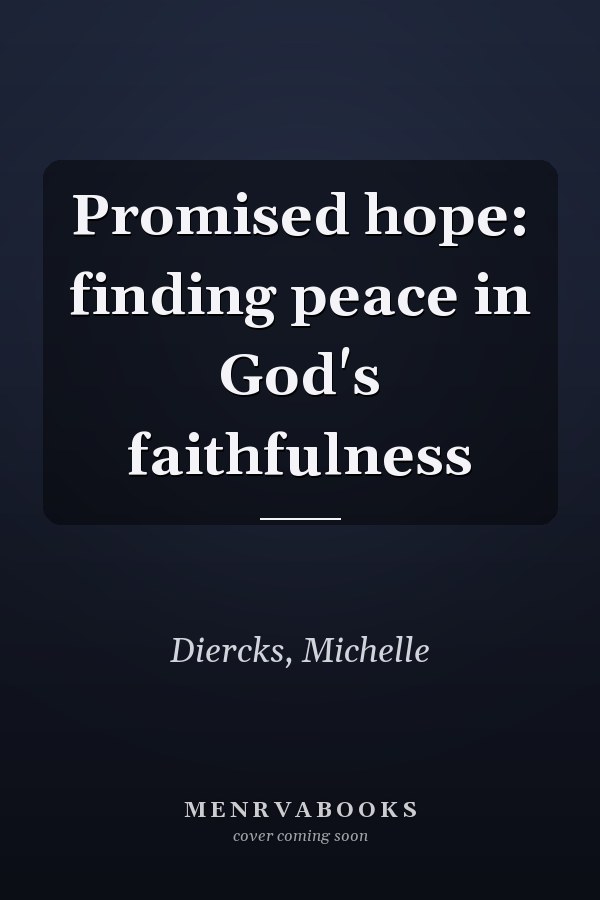 Promised hope: finding peace in God's faithfulness
