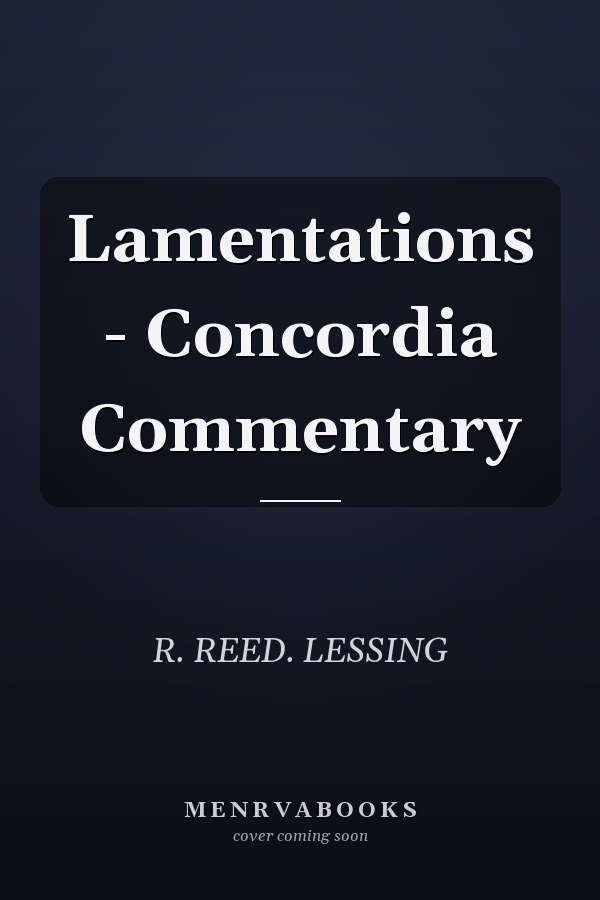 Lamentations - Concordia Commentary