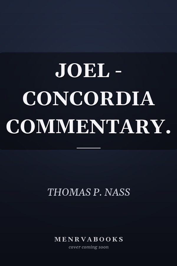 JOEL - CONCORDIA COMMENTARY.