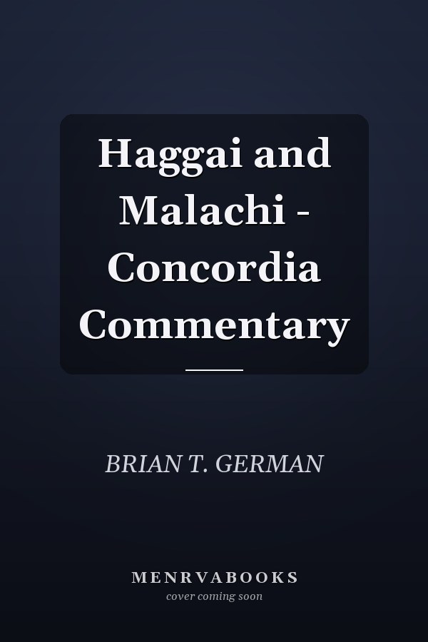 Haggai and Malachi - Concordia Commentary