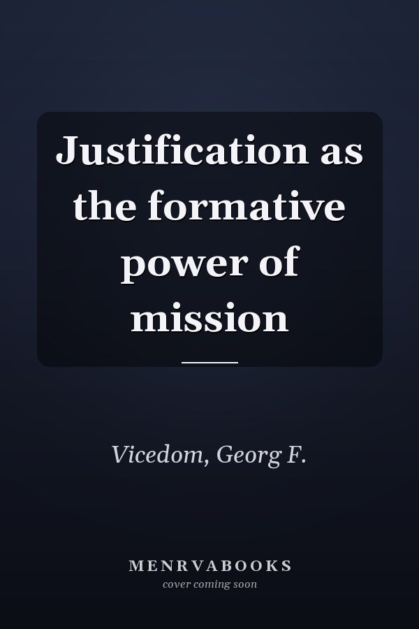 Justification as the formative power of mission