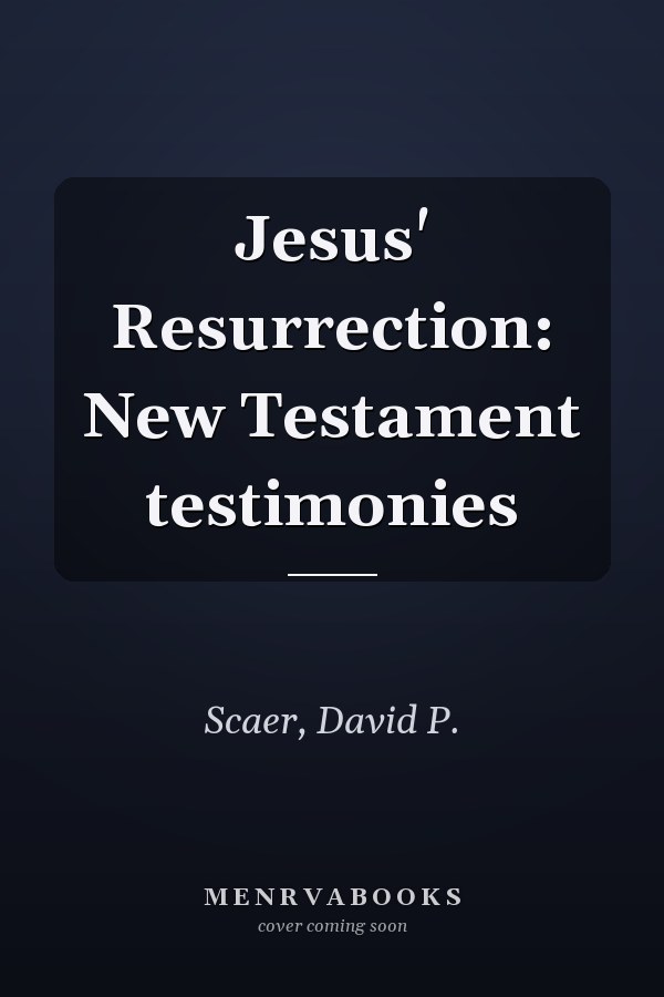 Jesus' Resurrection: New Testament testimonies
