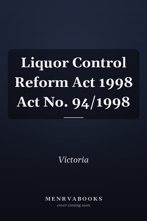 Liquor Control Reform Act 1998 Act No. 94/1998