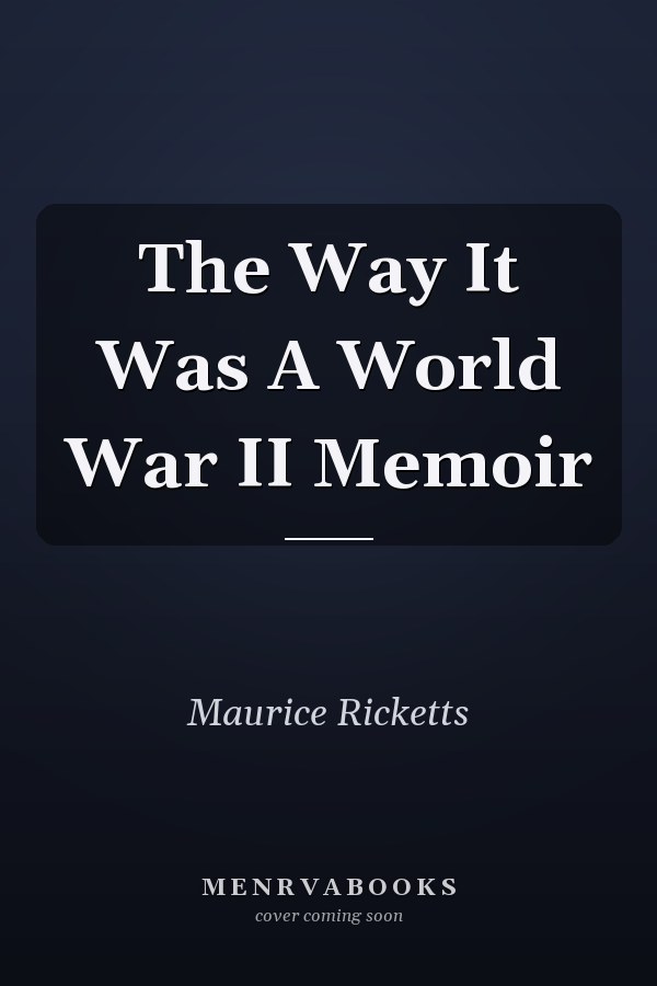 The Way It Was A World War II Memoir