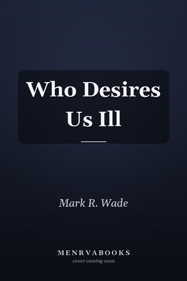 Who Desires Us Ill