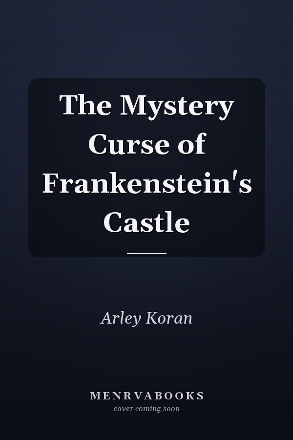 The Mystery Curse of Frankenstein's Castle