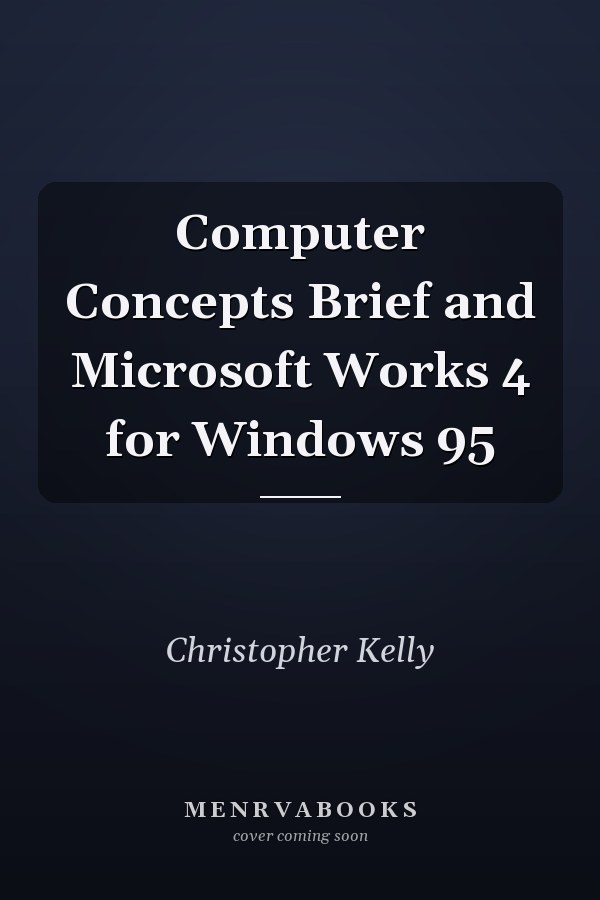 Computer Concepts Brief and Microsoft Works 4 for Windows 95
