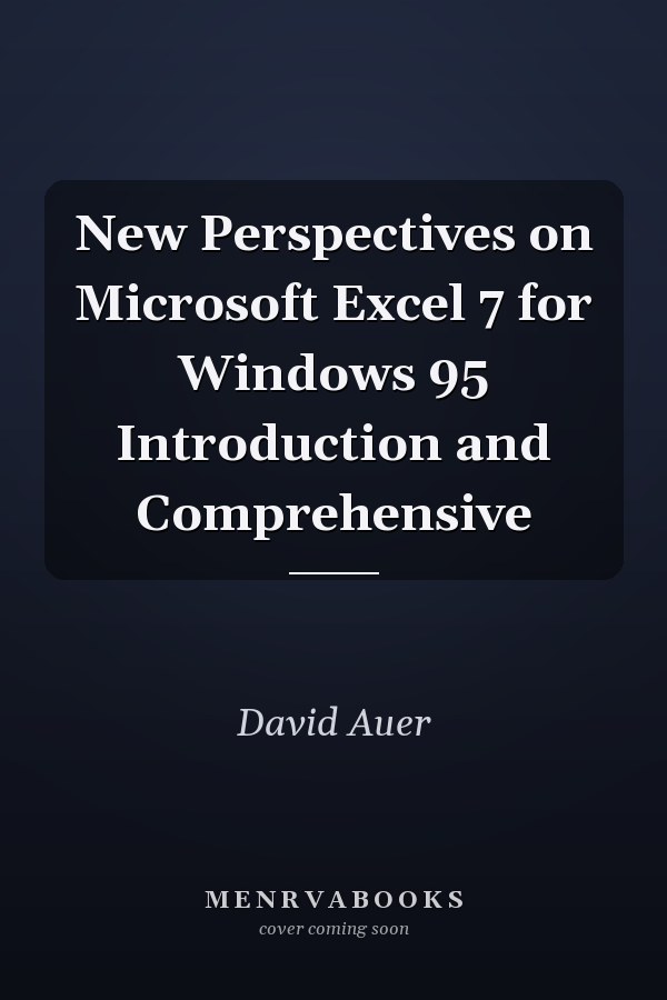 New Perspectives on Microsoft Excel 7 for Windows 95 Introduction and Comprehensive