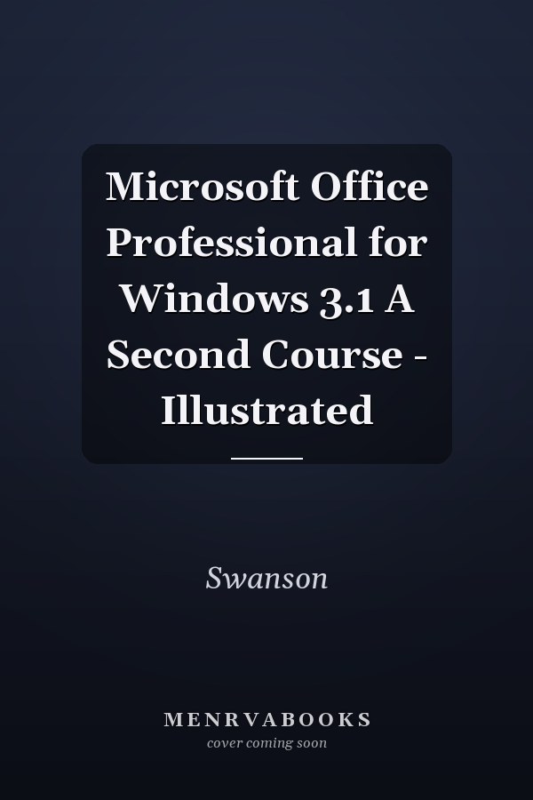 Microsoft Office Professional for Windows 3.1 A Second Course - Illustrated