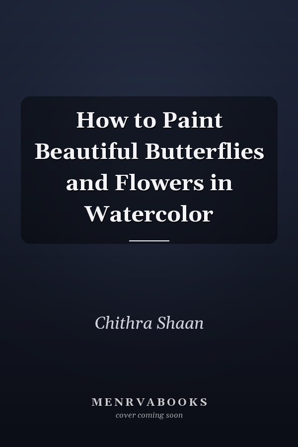 How to Paint Beautiful Butterflies and Flowers in Watercolor