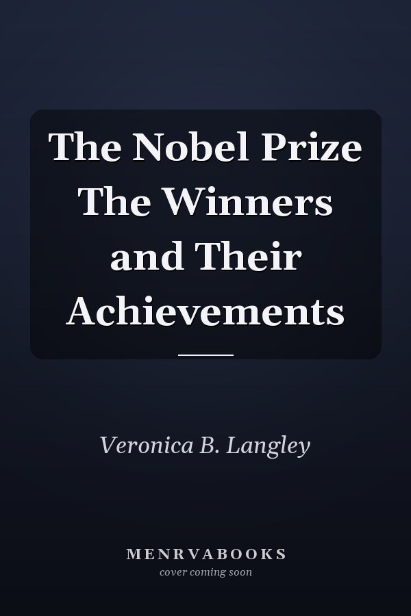 The Nobel Prize The Winners and Their Achievements