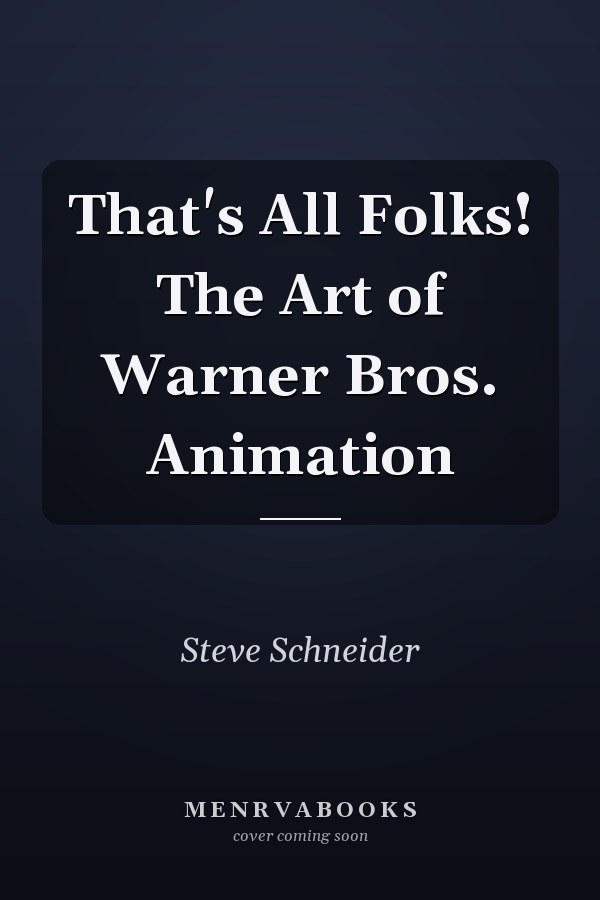 That's All Folks! The Art of Warner Bros. Animation