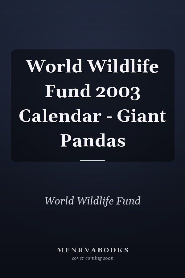 World Wildlife Fund 2003 Calendar - Giant Pandas