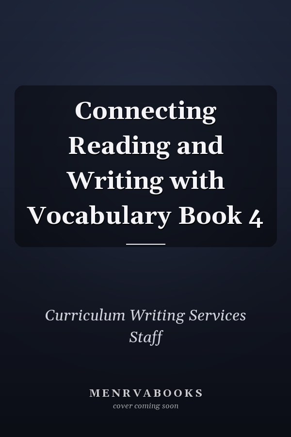 Connecting Reading and Writing with Vocabulary Book 4