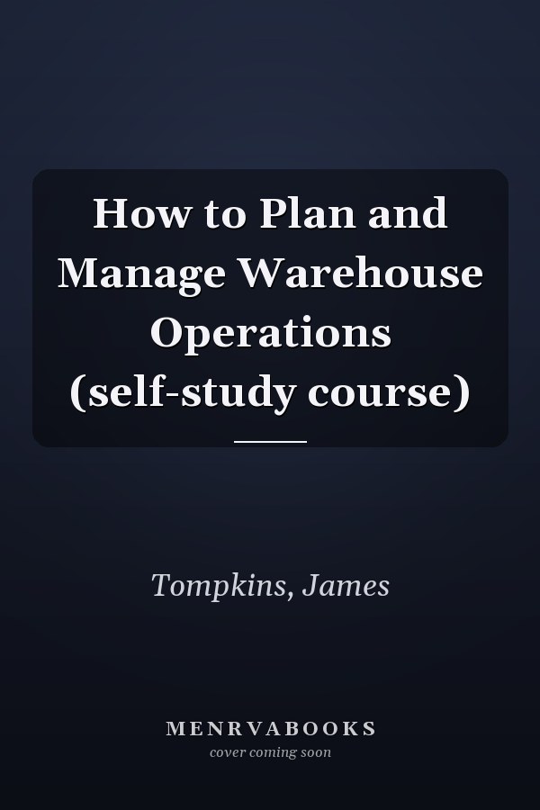 How to Plan and Manage Warehouse Operations (self-study course)