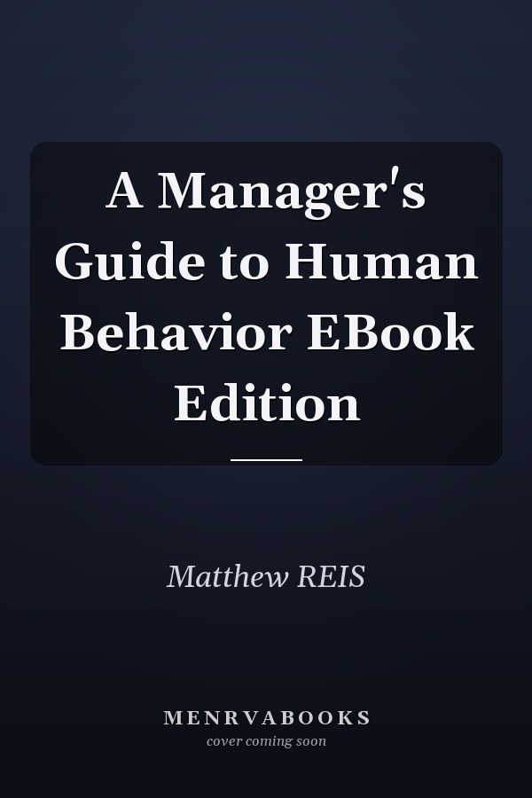 A Manager's Guide to Human Behavior EBook Edition