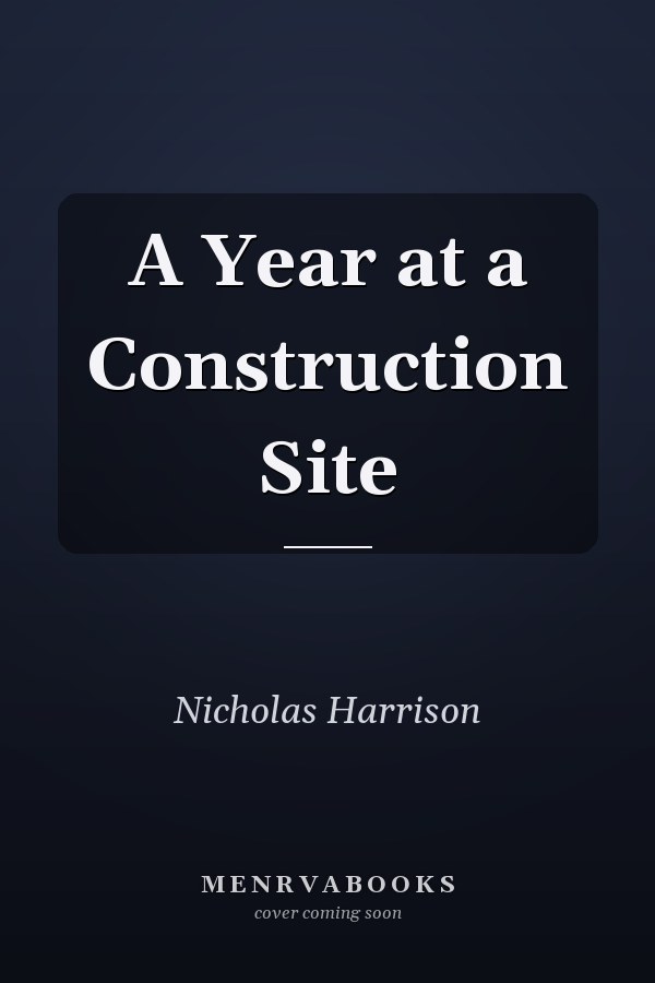 A Year at a Construction Site
