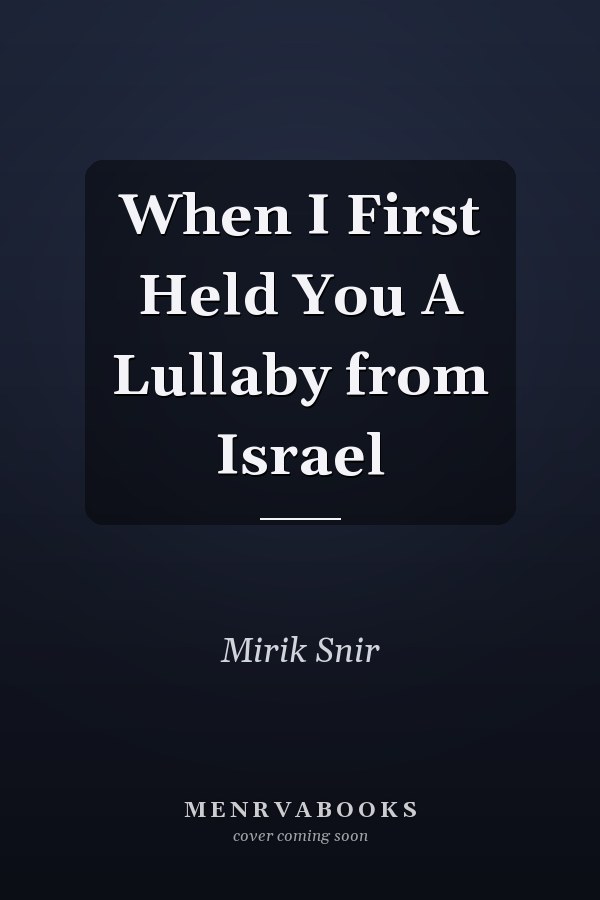 When I First Held You A Lullaby from Israel