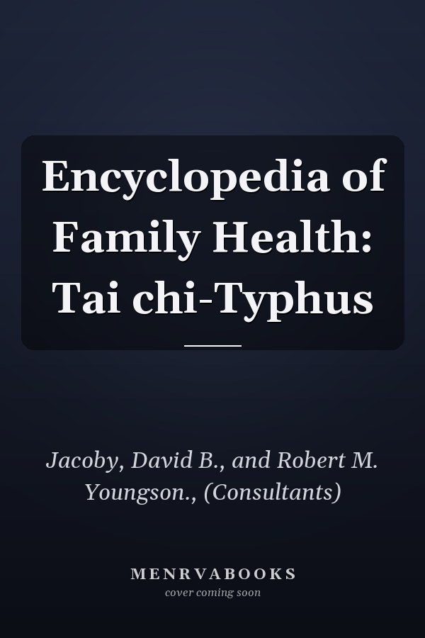 Encyclopedia of Family Health: Tai chi-Typhus