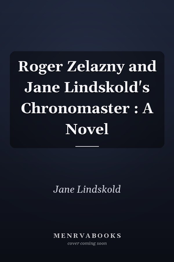 Roger Zelazny and Jane Lindskold's Chronomaster : A Novel