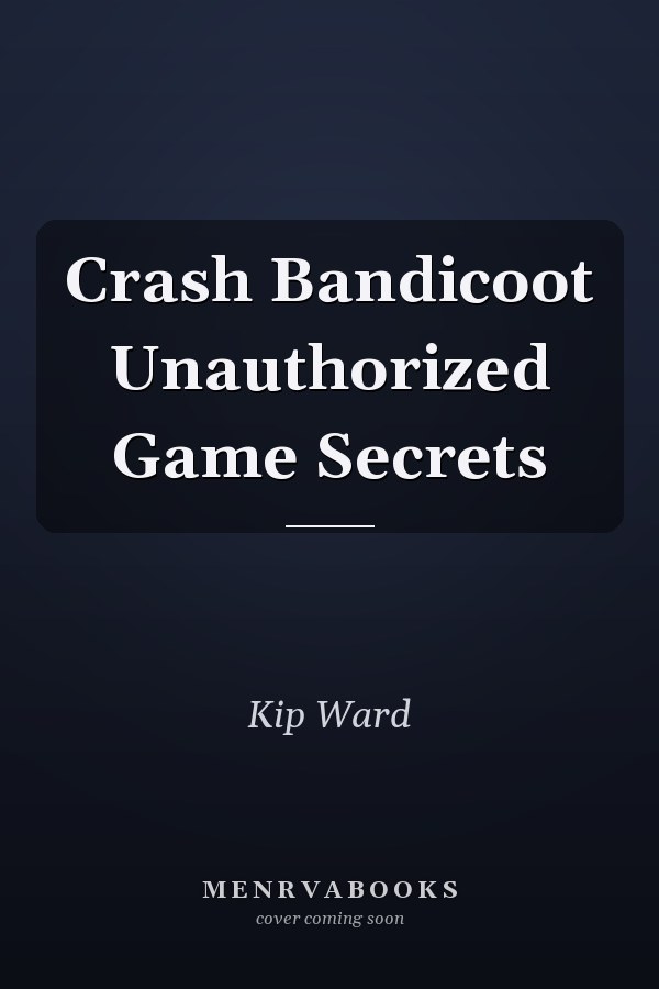 Crash Bandicoot Unauthorized Game Secrets