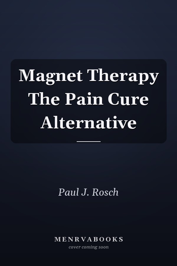 Magnet Therapy The Pain Cure Alternative