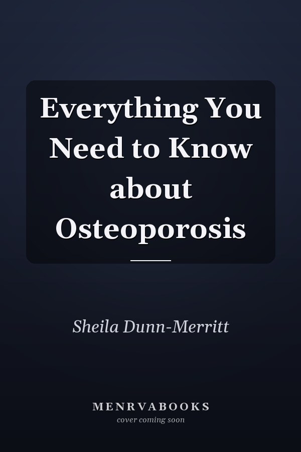 Everything You Need to Know about Osteoporosis
