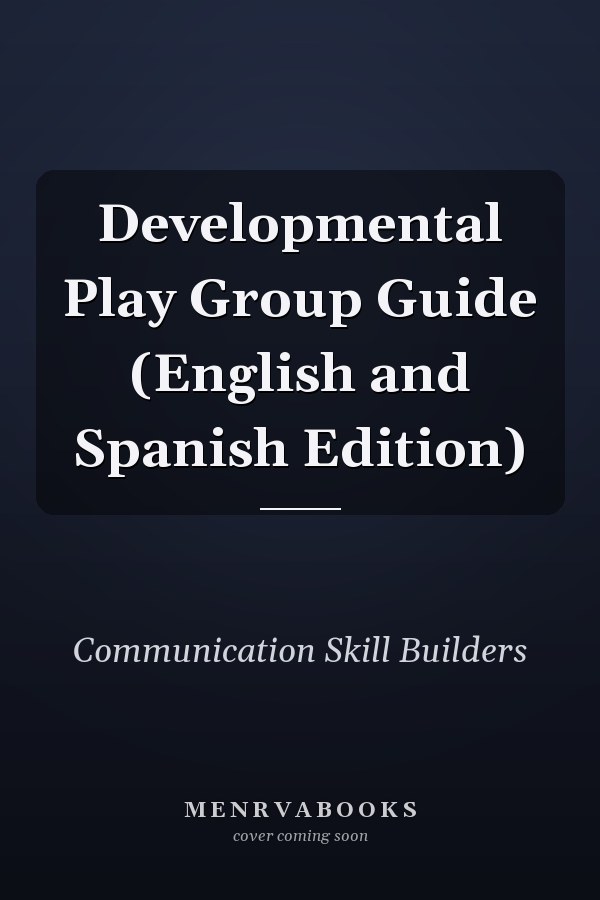 Developmental Play Group Guide (English and Spanish Edition)