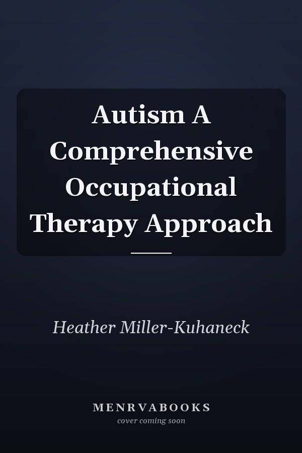 Autism A Comprehensive Occupational Therapy Approach