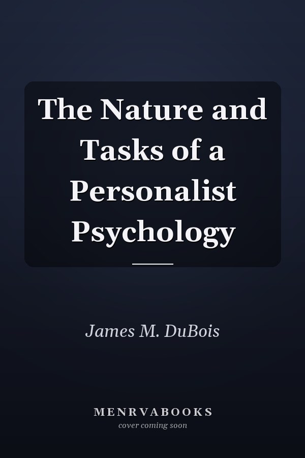 The Nature and Tasks of a Personalist Psychology