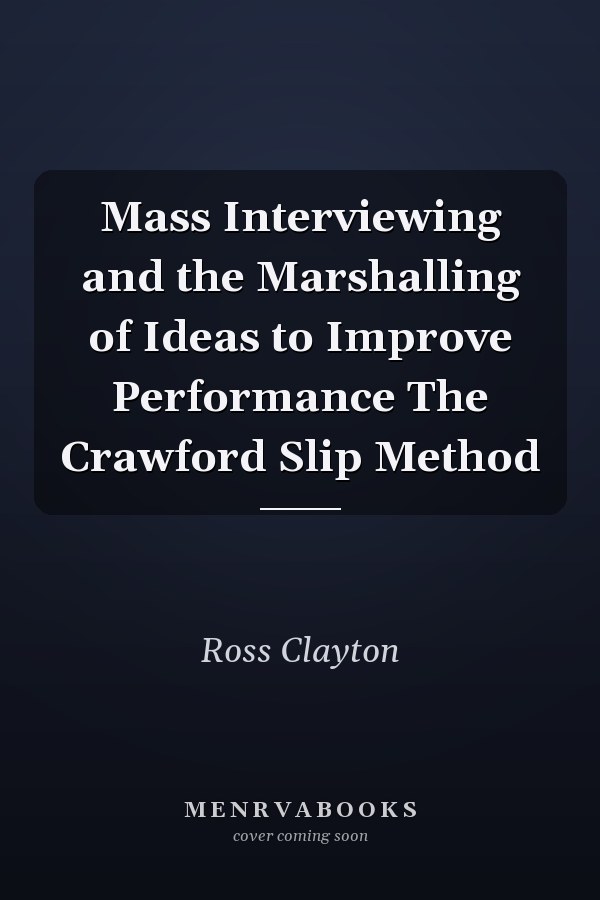 Mass Interviewing and the Marshalling of Ideas to Improve Performance The Crawford Slip Method
