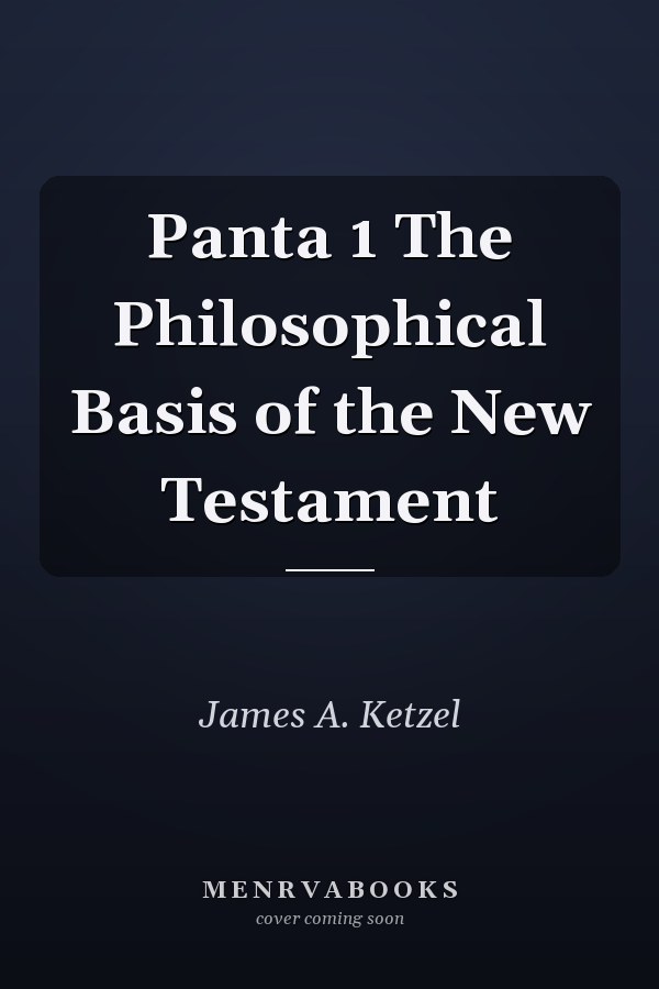 Panta 1 The Philosophical Basis of the New Testament