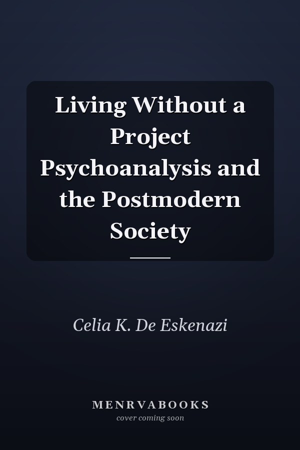 Living Without a Project Psychoanalysis and the Postmodern Society