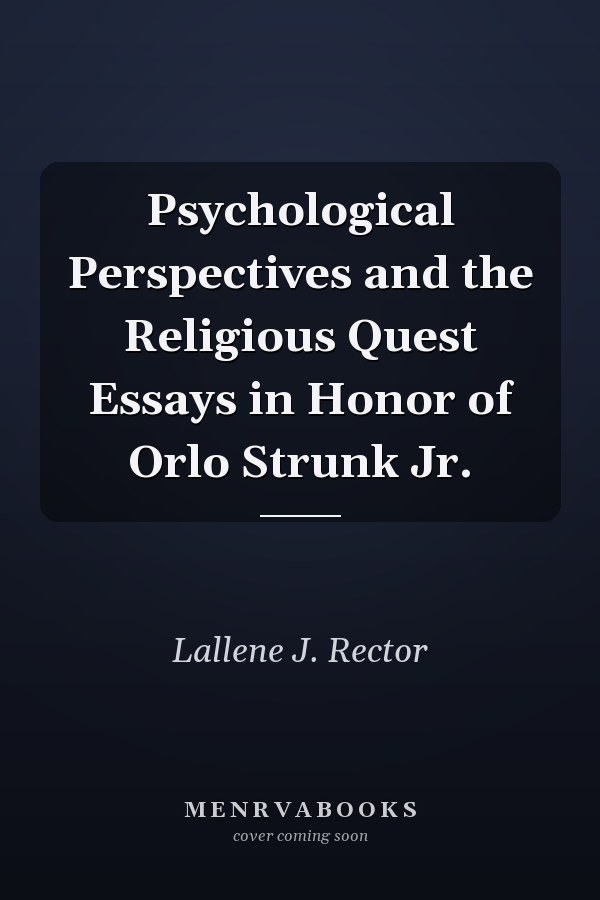 Psychological Perspectives and the Religious Quest Essays in Honor of Orlo Strunk Jr.