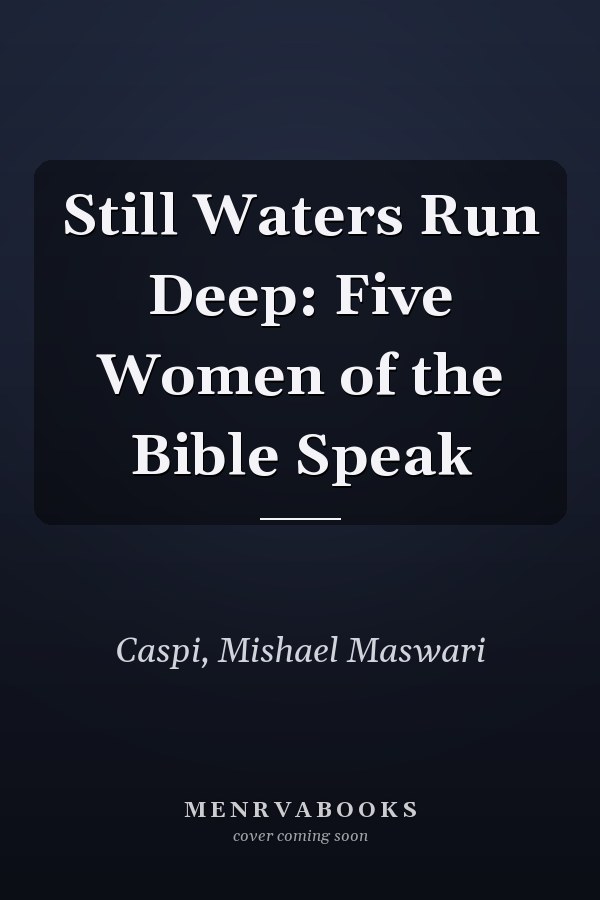 Still Waters Run Deep: Five Women of the Bible Speak