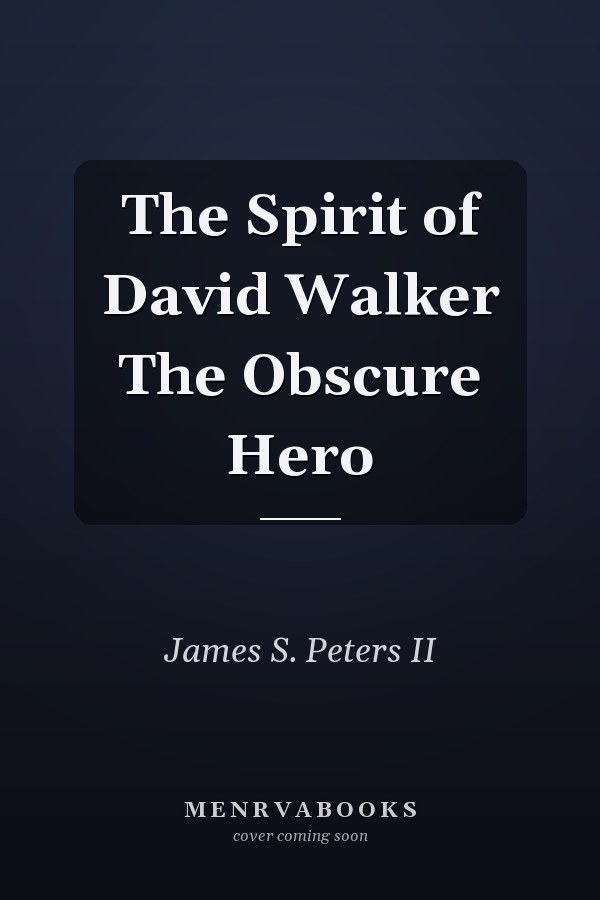 The Spirit of David Walker The Obscure Hero