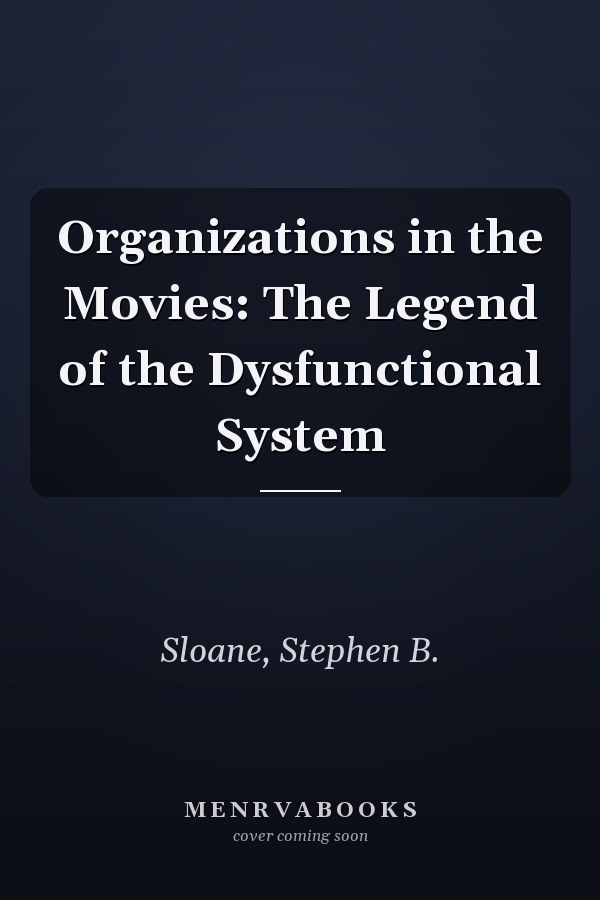 Organizations in the Movies: The Legend of the Dysfunctional System