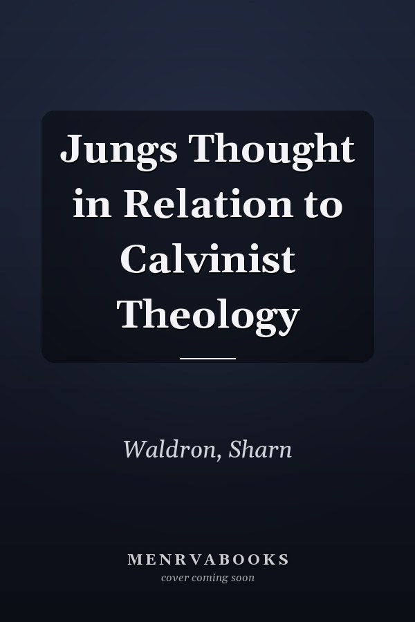 Jungs Thought in Relation to Calvinist Theology