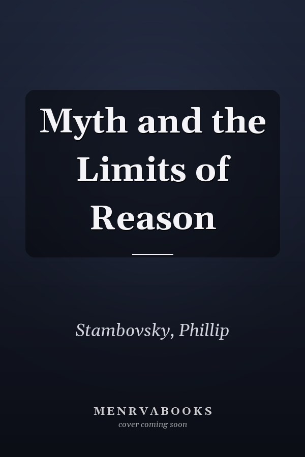 Myth and the Limits of Reason